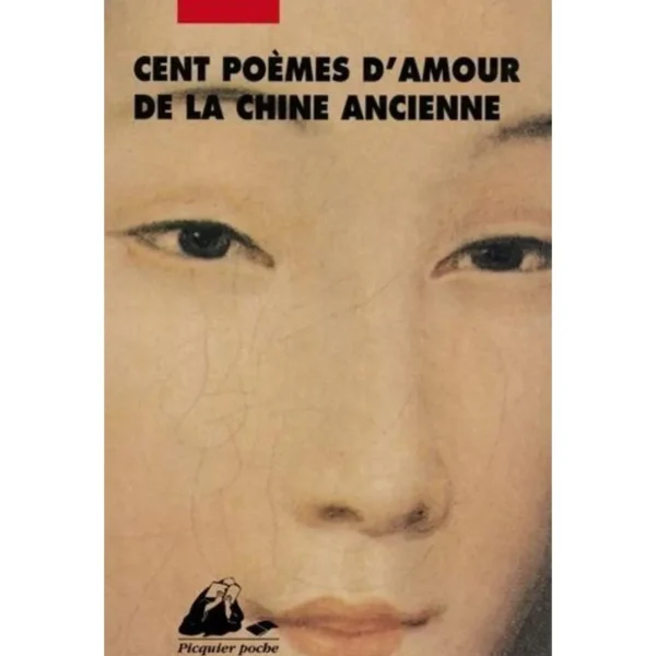 CENT POEMES D'AMOUR DE LA CHINE ANCIENNE, Lévy André