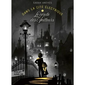 DANS LA CITE ELECTRIQUE TOME 1 : LE CERCLE DES VEILLEURS, Andrès Sarah