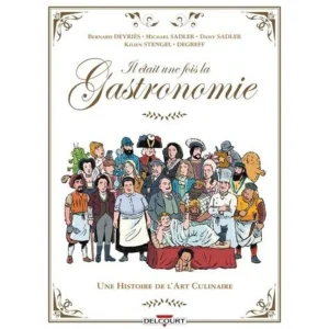IL ETAIT UNE FOIS LA GASTRONOMIE. UNE HISTOIRE DE L'ART CULINAIRE, Sadler Daisy Alice