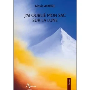 J'AI OUBLIE MON SAC SUR LA LUNE, Ambre Alexis