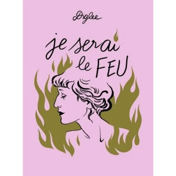 JE SERAI LE FEU, Diglee