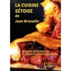 LA CUISINE SETOISE DE JEAN BRUNELIN. RECETTES ET HISTOIRES DE LA CUISINE TRADITIONNELLE SETOISE, Brunelin Jean