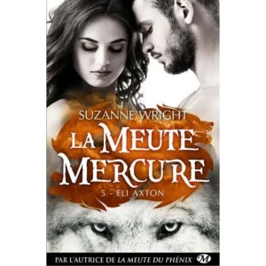 LA MEUTE MERCURE TOME 5 : ELI AXTON, Wright Suzanne