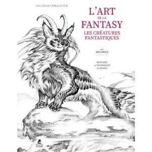 L'ART DE LA FANTASY. LES CREATURES FANTASTIQUES, Zigui Hui