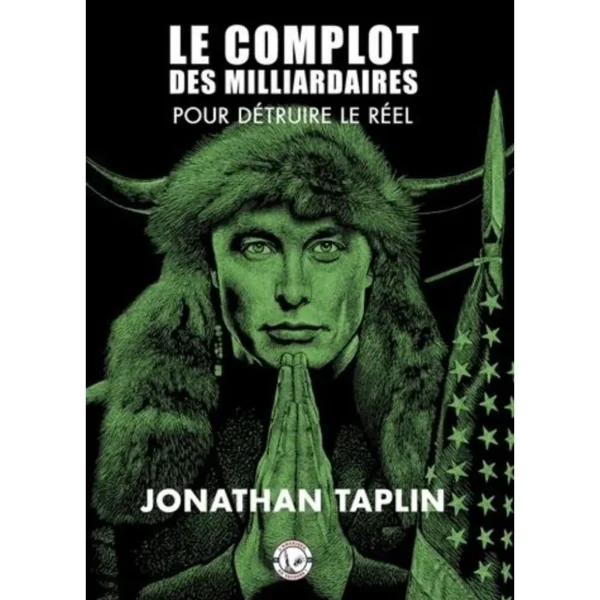 LE COMPLOT DES MILLIARDAIRES, Taplin Jonathan