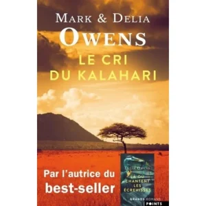 LE CRI DU KALAHARI. SUR LES DERNIERES TERRES INVIOLEES D'AFRIQUE, Owens Delia