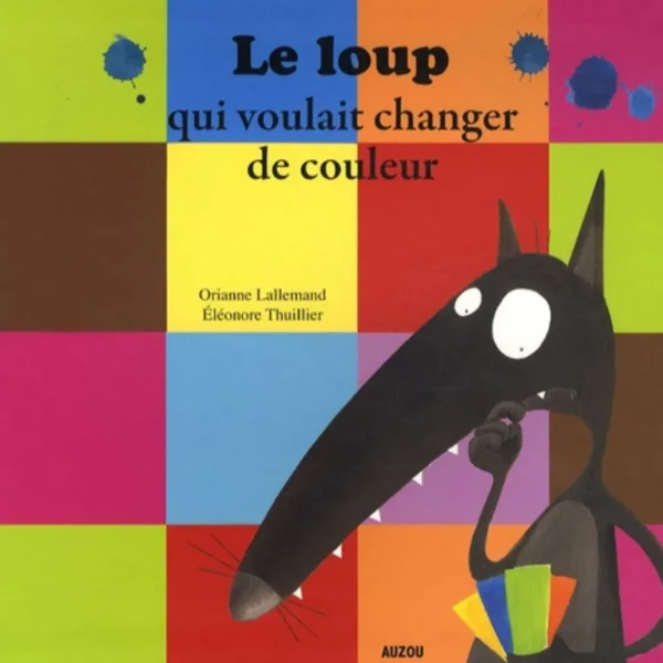 LE LOUP QUI VOULAIT CHANGER DE COULEUR, Lallemand Orianne