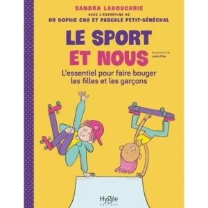 LE SPORT ET NOUS. L'ESSENTIEL POUR FAIRE BOUGER LES FILLES ET LES GARCONS, Laboucarie Sandra