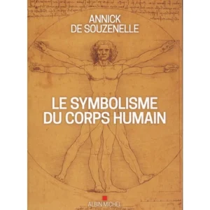 LE SYMBOLISME DU CORPS HUMAIN, Souzenelle Annick de