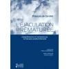 L'EJACULATION PREMATUREE. COMPREHENSION ET TRAITEMENT PAR LA THERAPIE SEXOFONCTIONNELLE, Carufel François de