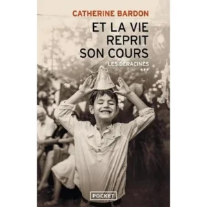 LES DERACINES : ET LA VIE REPRIT SON COURS. 1967-1979, Bardon Catherine