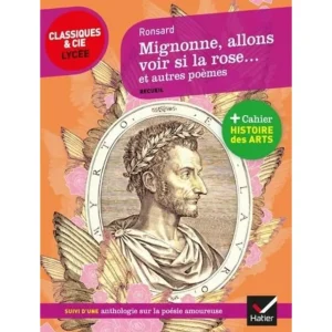 MIGNONNE, ALLONS VOIR SI LA ROSE... ET AUTRES POEMES (1552-1578). SUIVI D'UNE ANTHOLOGIE SUR LA POESIE AMOUREUSE, Ronsard Pierre de