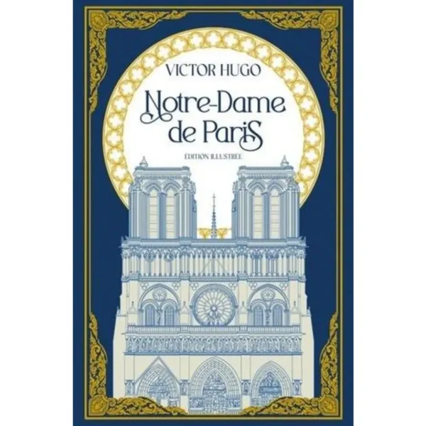 NOTRE-DAME DE PARIS. EDITION ILLUSTREE, Hugo Victor
