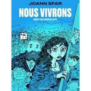 NOUS VIVRONS. ENQUETE SUR L'AVENIR DES JUIFS, Sfar Joann