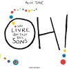 OH ! UN LIVRE QUI FAIT DES SONS, Tullet Hervé
