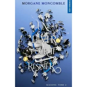 SEASONS TOME 2 : UN HIVER POUR TE RESISTER, Moncomble Morgane